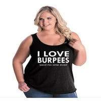 Uobičajeno je dosadno - Ženska majica bez rukava koja odgovara veličini-volim Burpee o kojima nitko nikada nije govorio